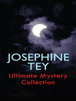 cover image of JOSEPHINE TEY--Ultimate Mystery Collection